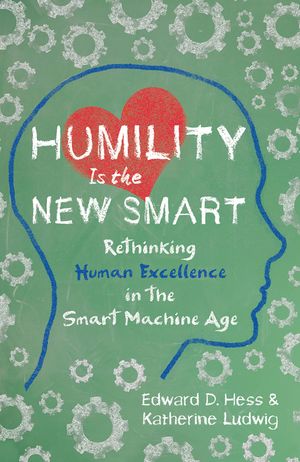 Humility Is the New Smart: Rethinking Human Excellence in the Smart Machine Age image number 0