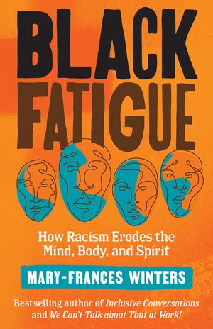 Black Fatigue: How Racism Erodes the Mind, Body, and Spirit image number 0