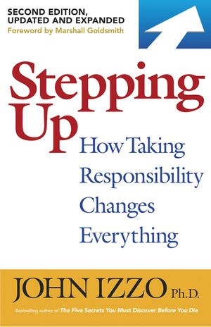 Stepping Up, Second Edition: How Taking Responsibility Changes Everything image number 0
