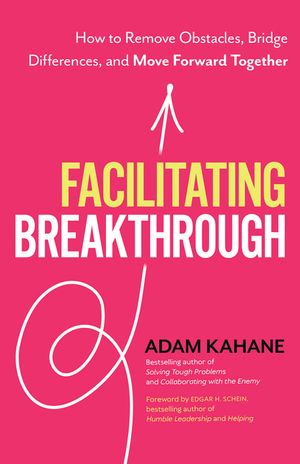 Facilitating Breakthrough: How to Remove Obstacles, Bridge Differences, and Move Forward Together image number 0