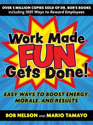 Work Made Fun Gets Done!: Easy Ways to Boost Energy, Morale, and Results image number 0