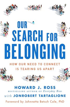 Our Search for Belonging: How Our Need to Connect Is Tearing Us Apart image number 0