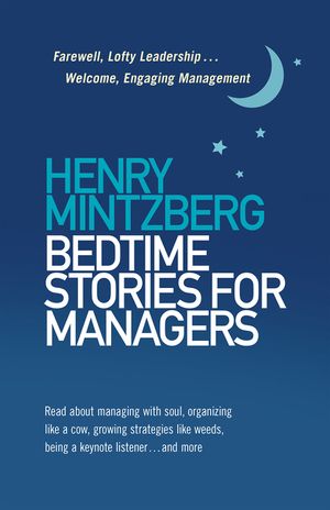 Bedtime Stories for Managers: Farewell, Lofty Leadership . . . Welcome, Engaging Management image number 0