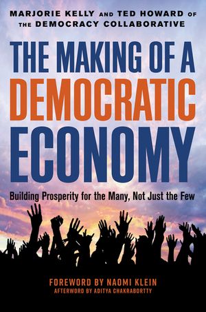 The Making of a Democratic Economy: How to Build Prosperity for the Many, Not the Few image number 0