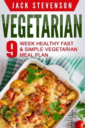 Vegetarian: 9-Week Healthy FAST & SIMPLE Vegetarian Meal Plan - 36 LOW-CARB Vegetarian Diet Recipes For Weight Loss And Beginners image number 0