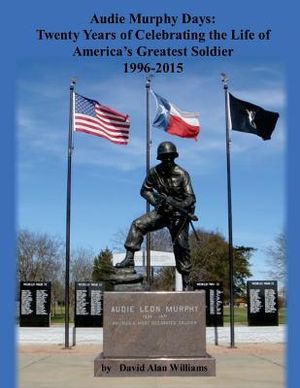 Audie Murphy Days: Twenty Years of Celebrating the Life of America's Greatest So image number 0