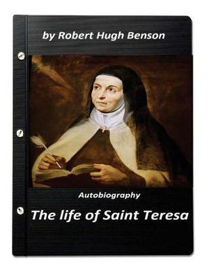 The life of Saint Teresa by Robert Hugh Benson (Original Version) image number 0