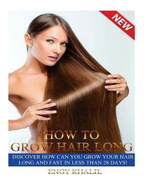 How to Grow Hair Long: a Step by Step Guide on How to Grow your Hair Longer and Faster and How to Prevent any Damage Like; Hair Breakage, Spl image number 0