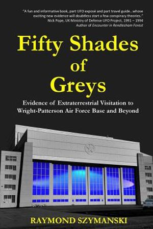 Fifty Shades of Greys: Evidence of Extraterrestrial Visitation to Wright-Patterson Air Force Base and Beyond image number 0