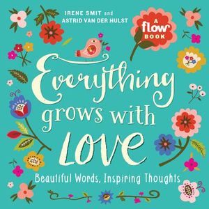 Everything Grows with Love: Beautiful Words, Inspiring Thoughts image number 0