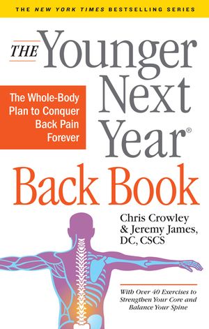 The Younger Next Year Back Book: The Whole-Body Plan to Conquer Back Pain Forever image number 0