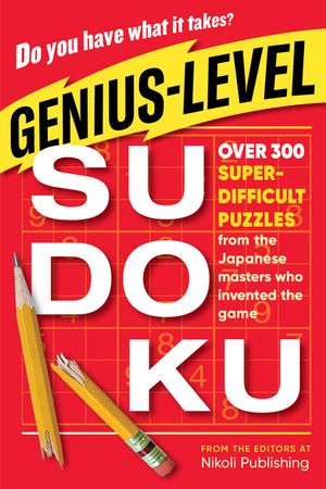 Genius-Level Sudoku: Over 300 Super-Difficult Puzzles from the Japanese Masters Who Invented the Game image number 0