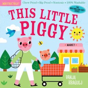 Indestructibles: This Little Piggy: Chew Proof - Rip Proof - Nontoxic - 100% Washable (Book for Babies, Newborn Books, Safe to Chew) image number 0