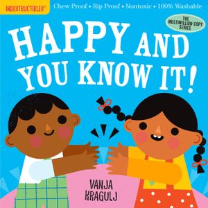 Indestructibles: Happy and You Know It!: Chew Proof - Rip Proof - Nontoxic - 100% Washable (Book for Babies, Newborn Books, Safe to Chew) image number 0
