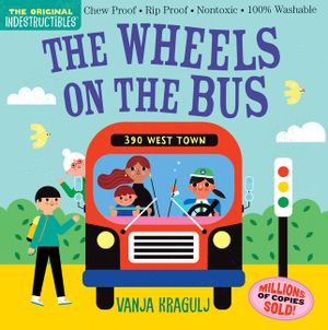 Indestructibles: The Wheels on the Bus: Chew Proof - Rip Proof - Nontoxic - 100% Washable (Book for Babies, Newborn Books, Safe to Chew) image number 0