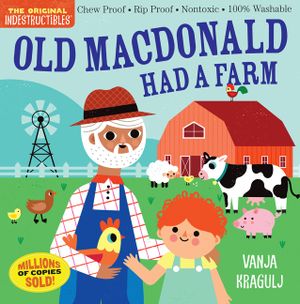 Indestructibles: Old MacDonald Had a Farm: Chew Proof - Rip Proof - Nontoxic - 100% Washable (Book for Babies, Newborn Books, Safe to Chew) image number 0