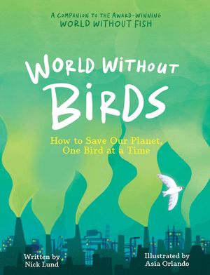 World Without Birds: How to Save Our Planet, One Bird at a Time image number 0