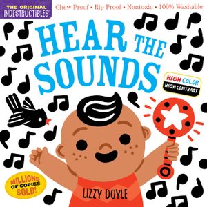 Indestructibles: Hear the Sounds (High Color High Contrast): Chew Proof - Rip Proof - Nontoxic - 100% Washable (Book for Babies, Newborn Books, Safe t image number 0