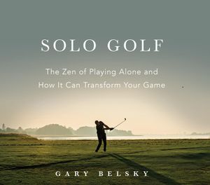 Solo Golf: The Joy of Playing Alone and How It Can Transform Your Game image number 0
