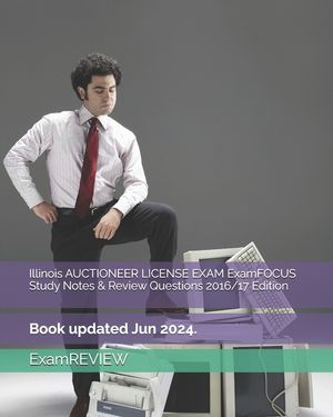 Illinois AUCTIONEER LICENSE EXAM ExamFOCUS Study Notes & Review Questions 2016/17 Edition image number 0