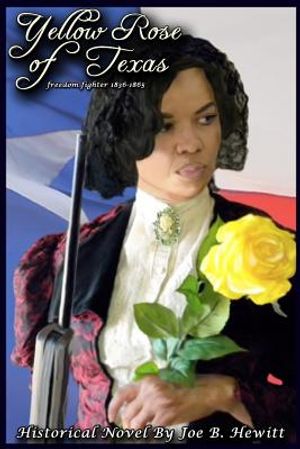 Yellow Rose of Texas: Freedom Fighter, 1836-1865 image number 0