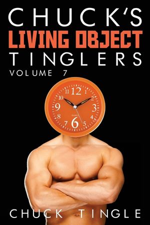 Chuck's Living Object Tinglers: Volume 7 image number 0