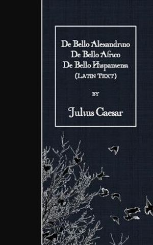 De Bello Alexandrino - De Bello Africo - De Bello Hispaniensi: Latin Text image number 0