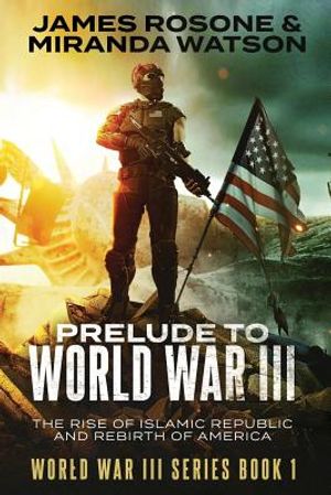 Prelude to World War Three: The Rise of the Islamic Republic and the Rebirth of America image number 0