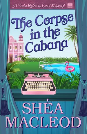 The Corpse in the Cabana: A Viola Roberts Cozy Mystery image number 0