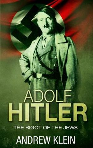 Adolf Hitler: The bigot of the Jews image number 0