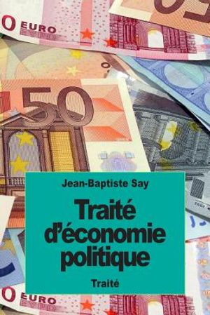 Trait&eacute; d'&eacute;conomie politique: ou simple exposition de la mani&egrave;re dont se forment, se distribuent et se consomment les richesses image number 0