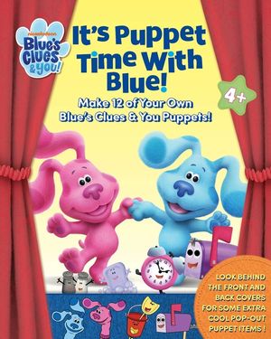 Blue's Clues & You: It's Puppet Time with Blue!: Make 12 of Your Own Blue's Clues & You Puppets! image number 0