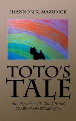Toto's Tale: An Adaptation of L. Frank Baum's The Wonderful Wizard of Oz image number 0