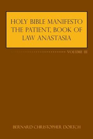 Holy Bible Manifesto the Patient, Book of Law Anastasia: Volume III image number 0