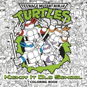 Kickin' It Old School Coloring Book (Teenage Mutant Ninja Turtles) image number 0
