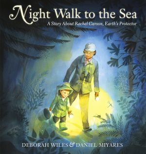 Night Walk to the Sea: A Story about Rachel Carson, Earth's Protector image number 0