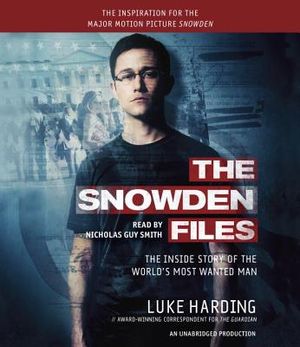 The Snowden Files (Movie Tie in Edition): The Inside Story of the World's Most Wanted Man image number 0