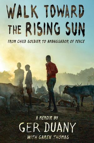 Walk Toward the Rising Sun: From Child Soldier to Ambassador of Peace image number 0