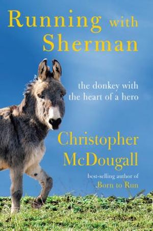 Running with Sherman: The Donkey with the Heart of a Hero image number 0