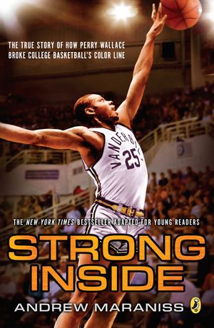 Strong Inside (Young Readers Edition): The True Story of How Perry Wallace Broke College Basketball's Color Line image number 0