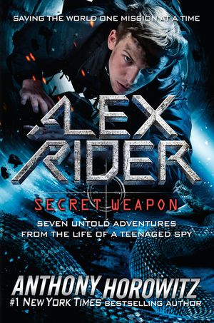 Alex Rider: Secret Weapon: Seven Untold Adventures from the Life of a Teenaged Spy image number 0