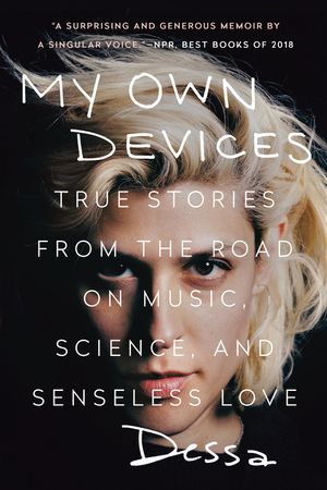 My Own Devices: True Stories from the Road on Music, Science, and Senseless Love image number 0