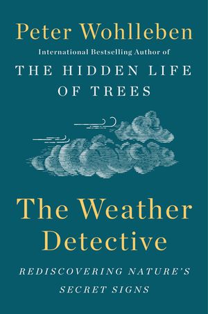 The Weather Detective: Rediscovering Nature's Secret Signs image number 0