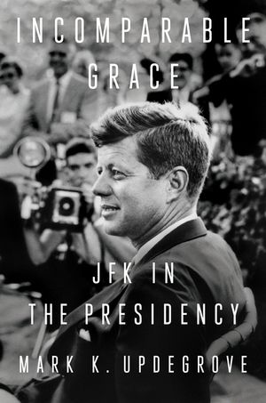 Incomparable Grace: JFK in the Presidency image number 0