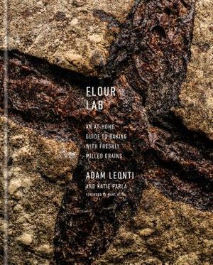 Flour Lab: An At-Home Guide to Baking with Freshly Milled Grains image number 0