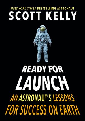 Ready for Launch: An Astronaut's Lessons for Success on Earth image number 0
