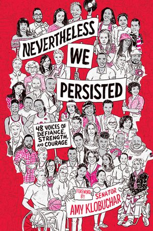 Nevertheless, We Persisted: 48 Voices of Defiance, Strength, and Courage image number 0