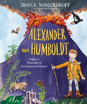 Alexander Von Humboldt: Explorer, Naturalist & Environmental Pioneer image number 0