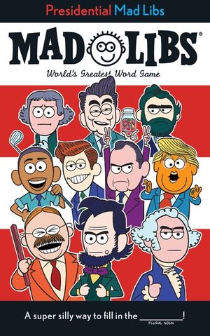 Presidential Mad Libs: World's Greatest Word Game image number 0