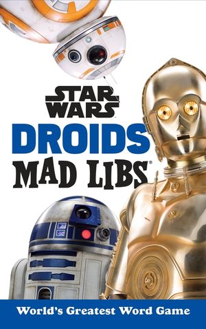 Star Wars Droids Mad Libs: World's Greatest Word Game image number 0